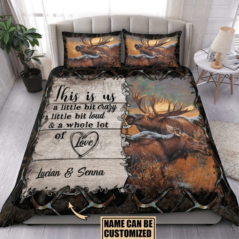 Custom Name Deer Couple Bedding Set This Is Us A Little Bit Crazy Loud